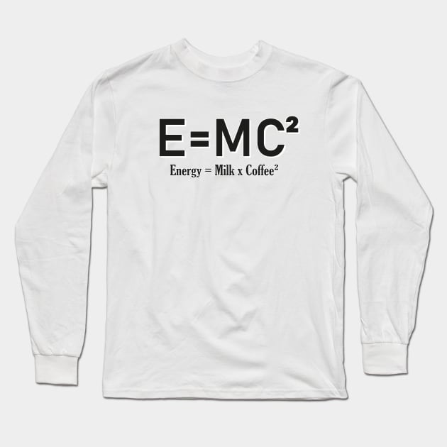 E=MC² Milk and Coffee design Long Sleeve T-Shirt by 2P-Design